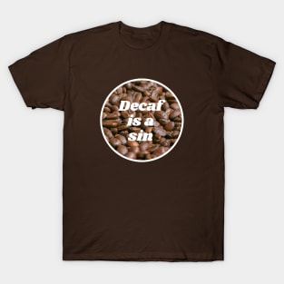 Decaf is a Sin T-Shirt